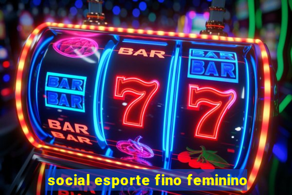 social esporte fino feminino